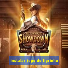 instalar jogo do tigrinho